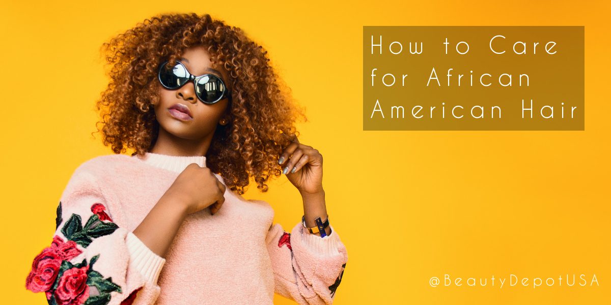 How to Care for African American Hair